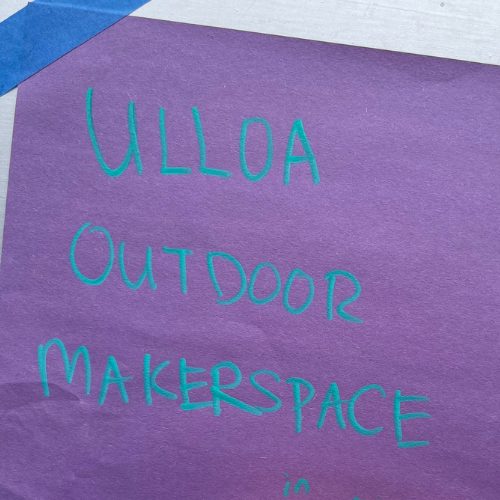 Mobile Makerspace chapter 12: a hand-lettered sign reading 'Ulloa Outdoor Makerspace'